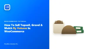 Sell topsoil, gravel and mulch by volume in WooCommerce with PriceWise Calculator Pro