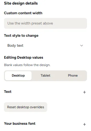 Site design details: Custom content width, Text style to change, the screen being edited (Desktop, Tablet, Phone), Text, Reset desktop overrides and Your business font
